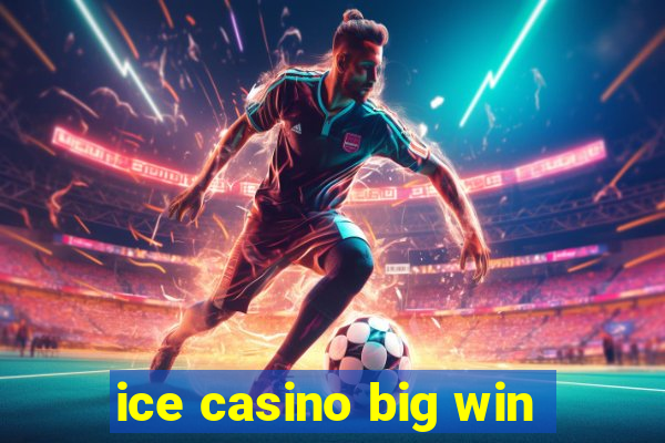 ice casino big win